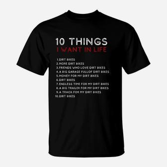 10 Things I Want In My Life Dirt Bikes More Dirt Bikes T-Shirt - Seseable