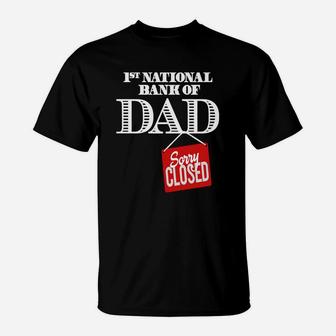 1st National Bank Of Dad Sorry Closed Shirt T-Shirt - Seseable