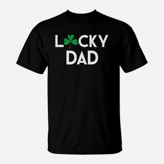 Lucky Dad St Patricks Pattys Day Daddy Father Gift T-Shirt
