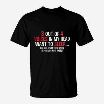 3 Out Of 4 Voices In My Head If Penguins Have Knees Funny Animal T-Shirt | Seseable UK