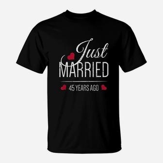 45th Wedding Anniversary Just Married 45 Years Ago T-Shirt - Seseable