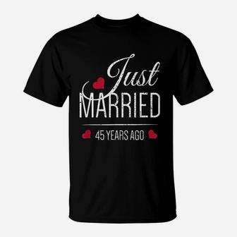 45th Wedding Anniversary Just Married 45 Years Ago T-Shirt - Seseable