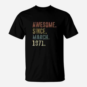 1971 Birthday Gift Vintage Awesome Since March 1971 T-Shirt - Seseable