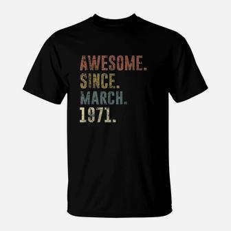 1971 Birthday Gift Vintage Awesome Since March 1971 T-Shirt - Seseable