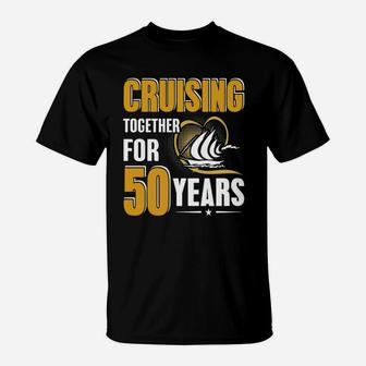 50th Wedding Anniversary Shirts Cruising Together T-Shirt - Seseable