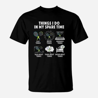 6 Things I Do In My Spare Time Tennis Lover T-Shirt - Seseable