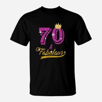 70 And Fabulous 70 Years Old 70th Birthday Gift T-Shirt - Seseable