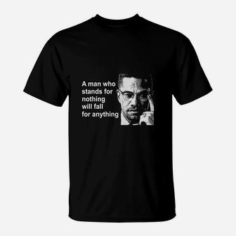 A Man Who Stands For Nothing Will Fall For Anything T-Shirt - Seseable