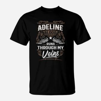 Adeline Blood Runs Through My Veins Legend Name Gifts T Shirt T-Shirt - Seseable