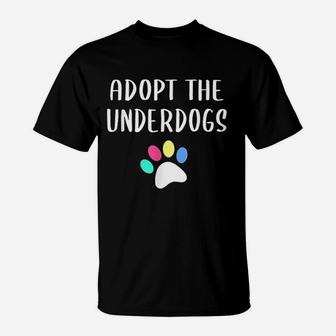 Adopt The Underdogs Rescue Dog Lover T-Shirt - Seseable