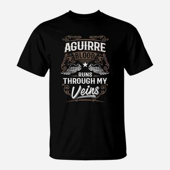 Aguirre Blood Runs Through My Veins Legend Name Gifts T Shirt T-Shirt - Seseable
