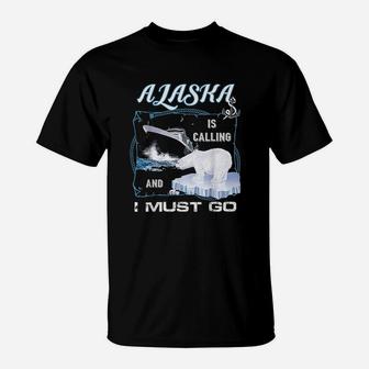 Alaska Is Calling And I Must Go Funny Cruising T-Shirt - Seseable