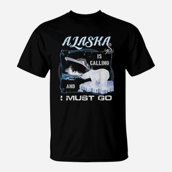 Alaska Is Calling And I Must Go Funny Cruising T-Shirt - Seseable