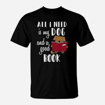 All I Need Is My Dog And A Good Book Funny T-Shirt - Seseable