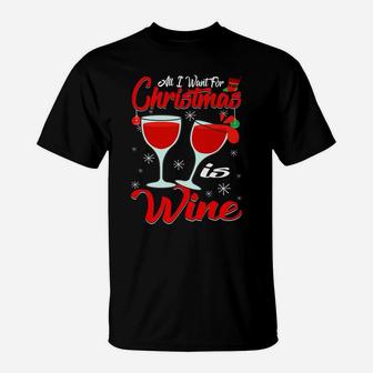 All I Want For Christmas Is Wine Funny Xmas Pajamas T-Shirt - Seseable