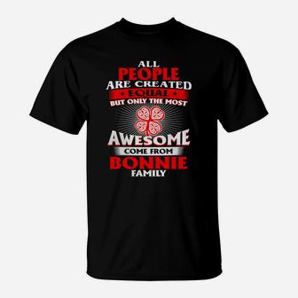 All People Are Created Equal But Only The Most Awesome Come From Bonnie Family Name T-Shirt - Seseable