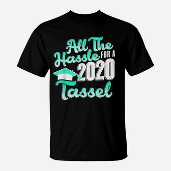 All The Hassle For A 2020 Tassel Senior 2020 T-Shirt - Seseable