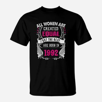 All Women Are Created Equal But The Best Are Born In 1992 T-Shirt - Seseable