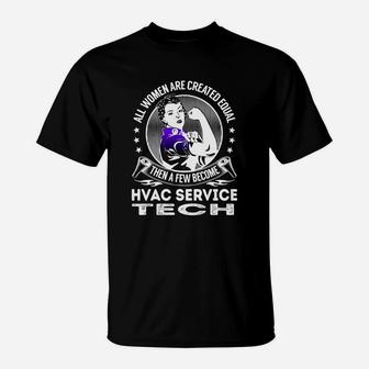 All Women Are Created Equal Then A Few Become Hvac Service Tech Job Shirts T-Shirt - Seseable