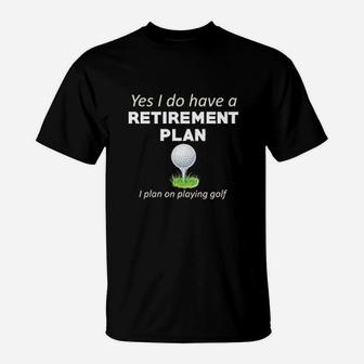 Always Awesome Apparel Retirement Plan Playing Golf Funny Player T-Shirt | Seseable UK