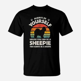 Always Be Yourself Sheepie Old English Sheepdog Vintage T-Shirt - Seseable