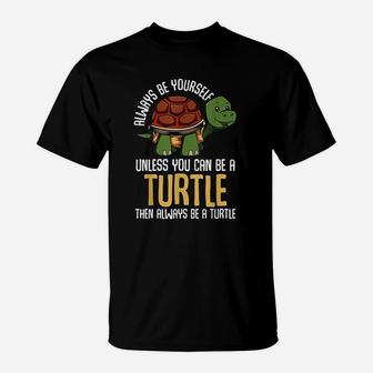 Always Be Yourself Turtle Funny Animal Jokes Pet T-Shirt - Seseable