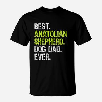 Anatolian Shepherd Dog Dad Fathers Day Dog Lovers T-Shirt - Seseable