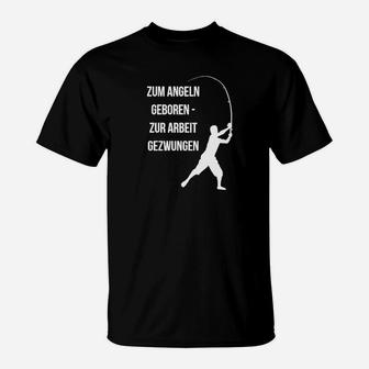 Angler-Humor T-Shirt Zum Angeln Geboren, Zur Arbeit Gezwungen, Lustiges Anglerhemd - Seseable
