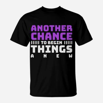 Another Chance To Begin Things A New Funny Wishes New Year Gift T-Shirt - Seseable