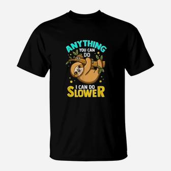 Anything You Can Do I Can Do Slower Lazy Sloth Graphic T-Shirt - Seseable