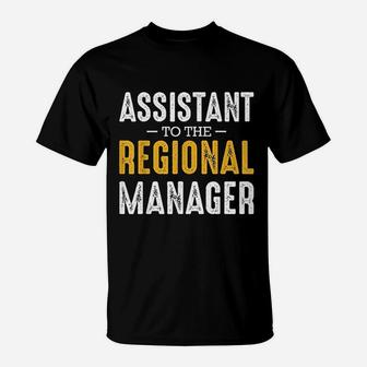 Assistant To The Regional Manager Office Quotes T-Shirt - Seseable