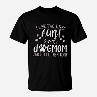 Aunt Life Aunt And Dog Moms T-Shirt - Seseable
