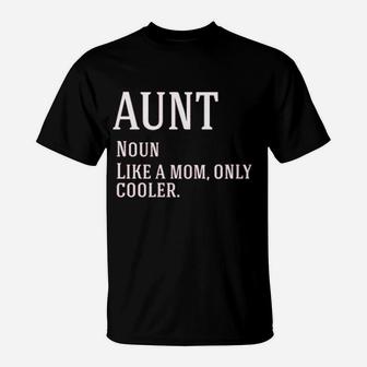 Aunt Noun Like A Mom Only Cooler T-Shirt - Seseable