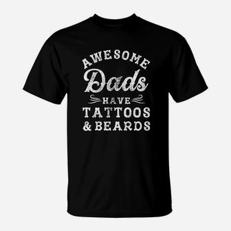 Awesome Dads Have Tattoos And Beards Funny Fathers Day T-Shirt - Seseable