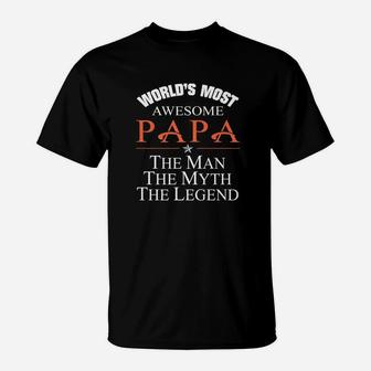 Awesome Papa The Man The Myth, best christmas gifts for dad T-Shirt - Seseable