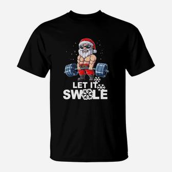 Awesome Santa Let It Swole Funny Santa Gym Christmas Gift Funny Tee Shirt T-Shirt - Seseable