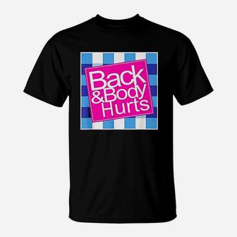 Back Body Hurts Back And Body Parody Funny Meme T-Shirt - Seseable