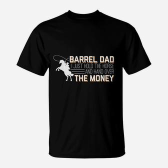 Barrel Dad I Just Hold Horse Hand Over Money Racing T-Shirt - Seseable