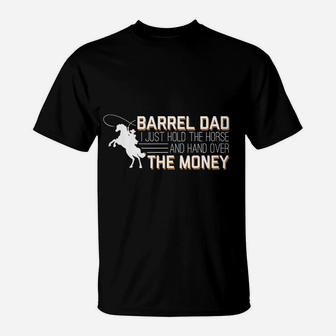 Barrel Dad I Just Hold Horse Hand Over Money T-Shirt - Seseable