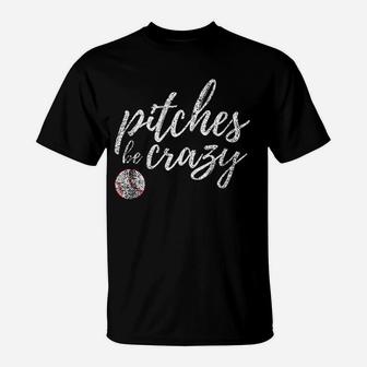 Baseball Inspired Pitches Be Crazy Funny Parody T-Shirt - Seseable