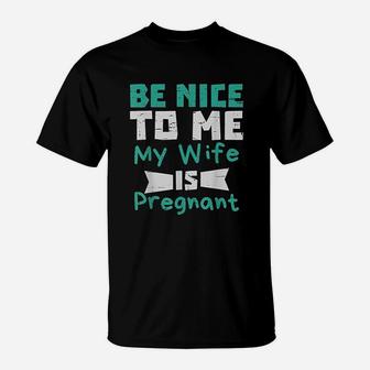 Be Nice To Me My Wife Is Men Dad Gift T-Shirt - Seseable