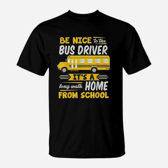 Be Nice To The Bus Driver Funny School Bus Driver T-Shirt - Seseable