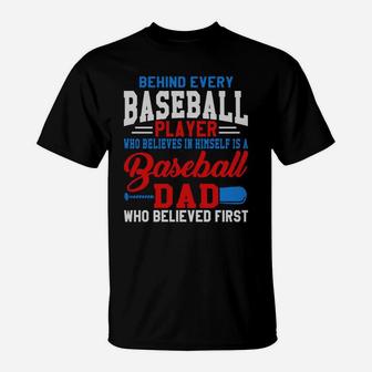 Behind Every Baseball Player Is A Dad That Believes T-Shirt - Seseable