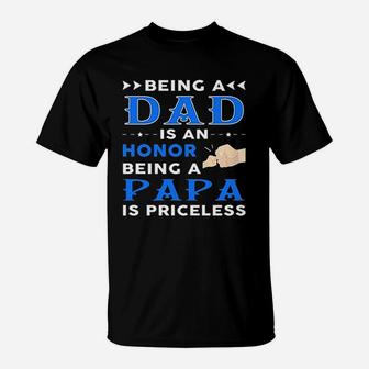 Being A Dad Is An Honor Being A Papa Is Priceless Gift T-Shirt - Seseable