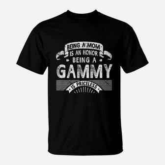 Being A Mom Is An Honor Being A Gammy Is Priceless T-Shirt - Seseable