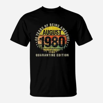 Being Awesome Born In 1980 August Made In 1980 T-Shirt - Seseable