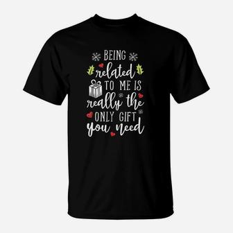 Being Related To Me Funny Christmas Family Xmas Gift T-Shirt - Seseable