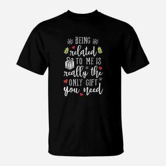 Being Related To Me Funny Christmas T-Shirt - Seseable