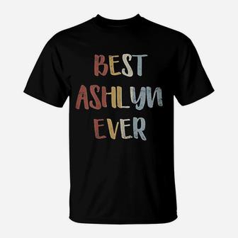 Best Ashlyn Ever Retro Vintage First Name Gift T-Shirt - Seseable