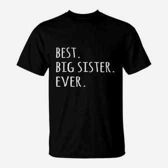 Best Big Sister Ever Eldest Elder Older Sis T-Shirt - Seseable